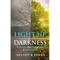 Light Up The Darkness: Breaking the Grip of Fear & Depression - Paperback