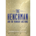 The Henchman and the Midnight Auctions - Hardcover