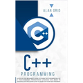 C++ Programming: A Step-By-Step Beginner's Guide to Learn the Fundamentals of a Multi-Paradigm Programming Language and Begin to Manage - Hardcover