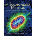 The Mitochondria Method: A Functional Medicine Approach to Lifelong Energy and Health - Paperback