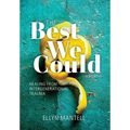 The Best We Could: Healing from Intergenerational Trauma