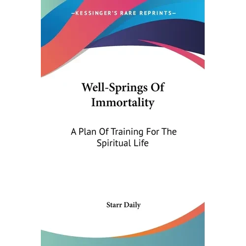 Well-Springs Of Immortality: A Plan Of Training For The Spiritual Life - Paperback