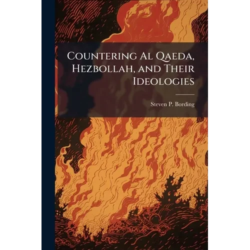 Countering Al Qaeda, Hezbollah, and Their Ideologies - Paperback