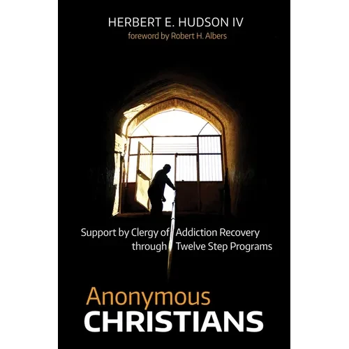 Anonymous Christians: Support by Clergy of Addiction Recovery Through Twelve Step Programs - Hardcover