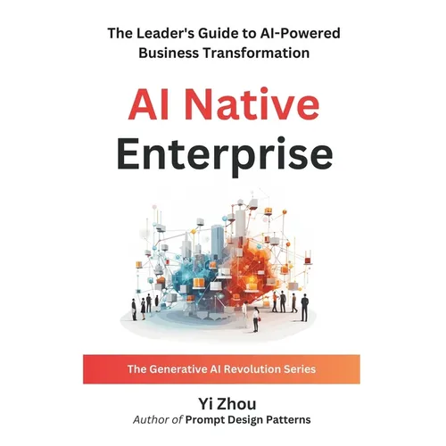 AI Native Enterprise: The Leader's Guide to AI-Powered Business Transformation