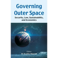 Governing Outer Space: Security, Law, Sustainability, and Economics - Hardcover