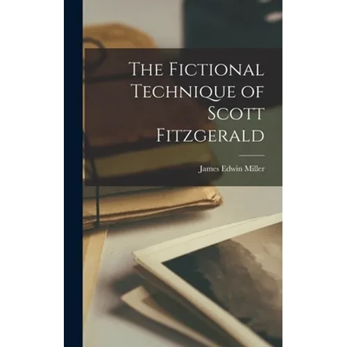 The Fictional Technique of Scott Fitzgerald - Hardcover