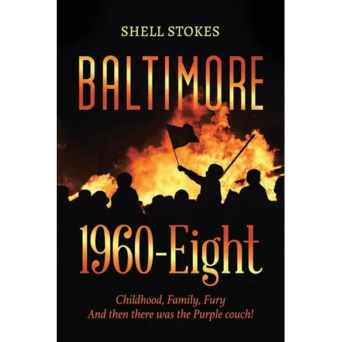 Baltimore 1960-Eight: Childhood, Family, Fury And then there was the Purple couch! - Paperback