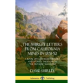 The Shirley Letters from California Mines in 1851-52: A Book of Gold Rush History and Stories Taken From "The Pioneer" Magazine (Hardcover) - Hardcover