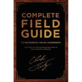Complete Field Guide to Successful Sales Leadership: Your Path to Understanding How to Win at Results-Based Leadership - Paperback
