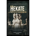 Hekate the Witch Goddess: Unveil Secret Magic of the Witchcraft Queen, with Grimoire of Recipe Spells, Rituals and Rites to Unleash Your Inner Divinit - Hardcover