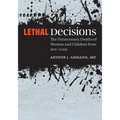 Lethal Decisions: The Unnecessary Deaths of Women and Children from HIV/AIDS - Hardcover