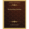 The Kneeling Christian - Paperback