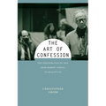 The Art of Confession: The Performance of Self from Robert Lowell to Reality TV - Hardcover