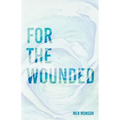 For the Wounded: Elegies for the Soul - Paperback