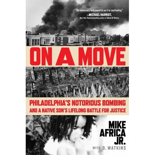 On a Move: Philadelphia's Notorious Bombing and a Native Son's Lifelong Battle for Justice