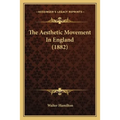 The Aesthetic Movement In England (1882) - Paperback