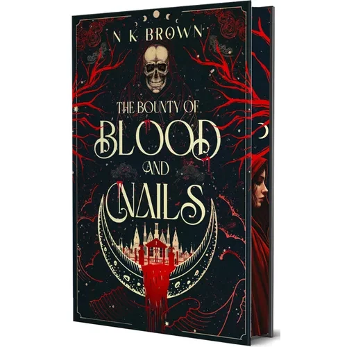 The Bounty of Blood and Nails: Deluxe Limited Edition - Hardcover