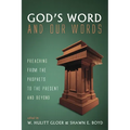 God's Word and Our Words: Preaching from the Prophets to the Present and Beyond - Paperback