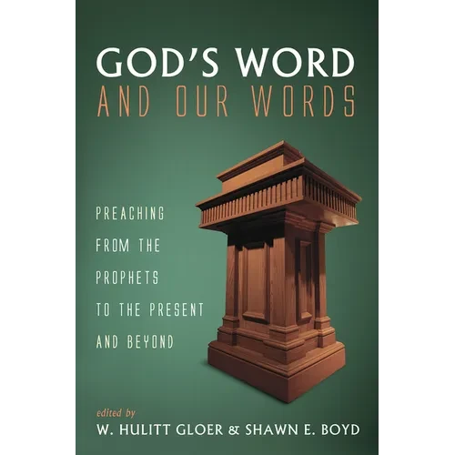 God's Word and Our Words: Preaching from the Prophets to the Present and Beyond - Paperback
