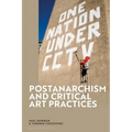 Postanarchism and Critical Art Practices - Paperback