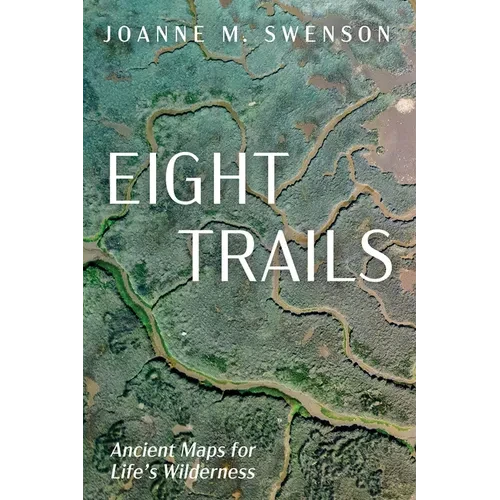 Eight Trails: Ancient Maps for Life's Wilderness - Paperback