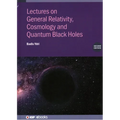 Lectures on General Relativity, Cosmology and Quantum Black Holes (Second Edition) - Hardcover