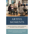 Artful Moments: Building Meaningful Museum Experiences for People Living with Dementia