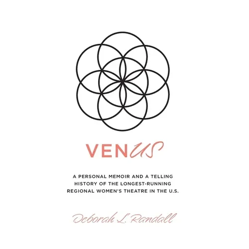 venUS: a personal memoir and a telling history of the longest-running regional women's theatre in the U.S. - Hardcover