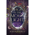 Magic in the Moonlight: A Moonlight Universe Novel - Hardcover