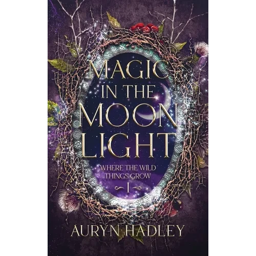 Magic in the Moonlight: A Moonlight Universe Novel - Hardcover