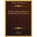 The Book of Martyrs and the Acts and Monuments of the Church V1 - Paperback
