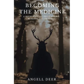 Becoming the Medicine: A Sacred Guide to Shamanic Wisdom and Practice - Paperback