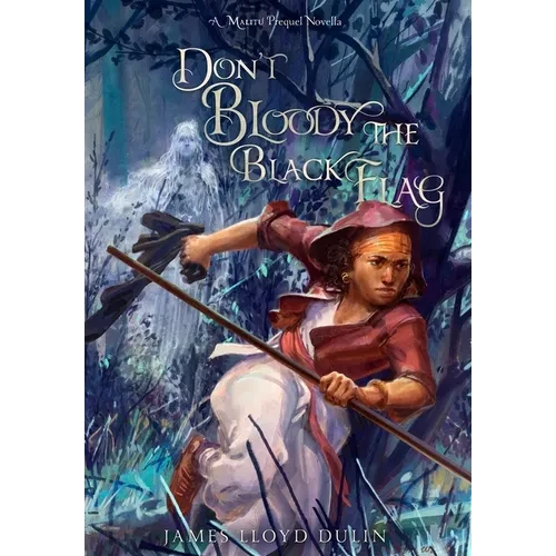 Don't Bloody the Black Flag - Hardcover