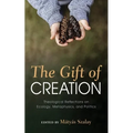 The Gift of Creation: Theological Reflections on Ecology, Metaphysics, and Politics - Hardcover