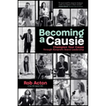 Becoming a Causie: Champion Your Cause Through Nonprofit Board Leadership - Hardcover