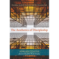 The Aesthetics of Discipleship: Everyday Aesthetic Existence and the Christian Life - Paperback