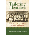Tailoring Identities: Craft, Technology, and Style in Benin, West Africa - Paperback