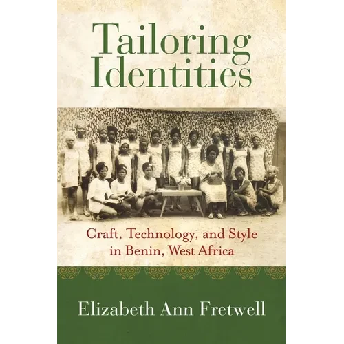 Tailoring Identities: Craft, Technology, and Style in Benin, West Africa - Paperback