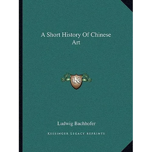 A Short History Of Chinese Art - Paperback