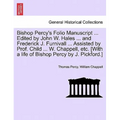 Bishop Percy's Folio Manuscript ... Edited by John W. Hales ... and Frederick J. Furnivall ... Assisted by Prof. Child ... W. Chappell, Etc. [With a L - Paperback