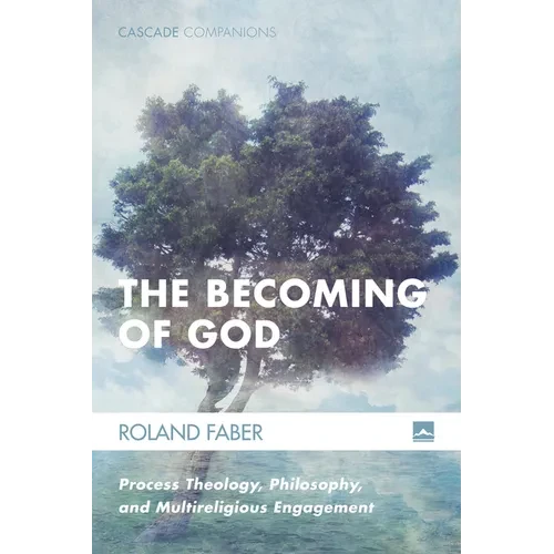 The Becoming of God: Process Theology, Philosophy, and Multireligious Engagement - Hardcover