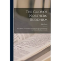 The Gods of Northern Buddhism: Their History, Iconography and Progressive Evolution Through the Northern Buddhist Countries - Paperback