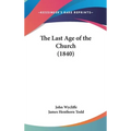 The Last Age of the Church (1840) - Hardcover