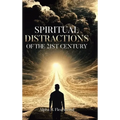 Spiritual Distractions of the 21st Century - Hardcover