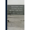Building and Flying Scale-model Aircraft - Hardcover