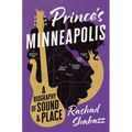 Prince's Minneapolis: A Biography of Sound and Place - Paperback
