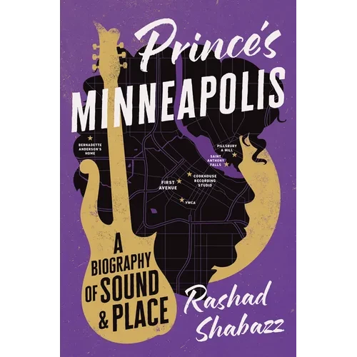 Prince's Minneapolis: A Biography of Sound and Place - Paperback