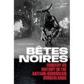 Bêtes Noires: Sorcery as History in the Haitian-Dominican Borderlands - Hardcover