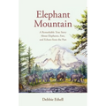 Elephant Mountain: A Remarkable True Story About Elephants, Fate, and Echoes from the Past - Paperback